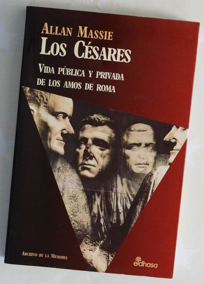 Los césares vida pública y privada de los amos de Roma