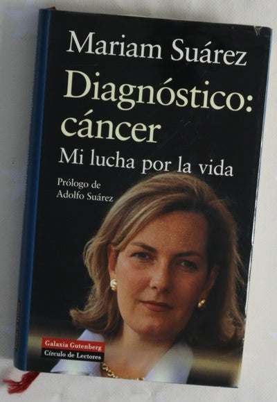 Diagnóstico: cáncer mi lucha por la vida