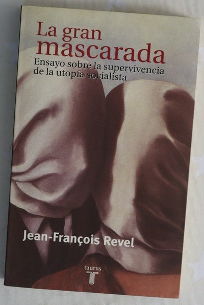 La gran mascarada ensayo sobre la supervivencia de la utopía socialista