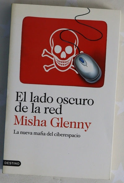 El lado oscuro de la red : la nueva mafia del ciberespacio