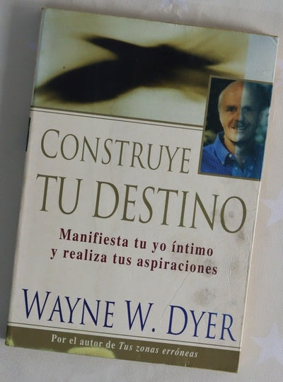 Construye tu destino manifiesta tu yo íntimo y realiza tus aspiraciones