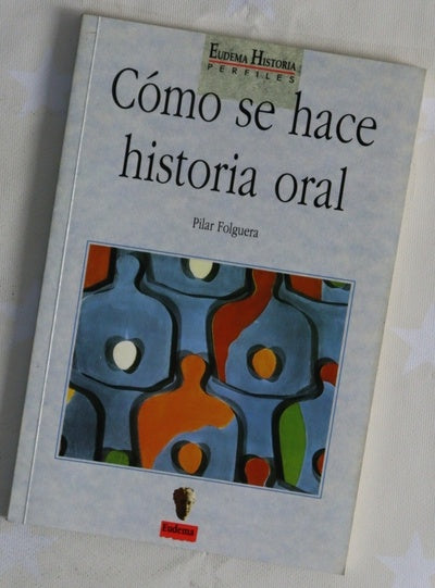 Cómo se hace historia oral