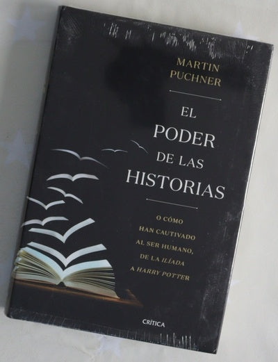 El poder de las historias : o cómo han cautivado al ser humano, de la Ilíada a Harry Potter