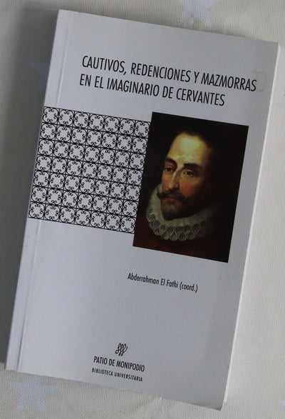 Cautivos, redenciones y mazmorras en el imaginario de cervantes