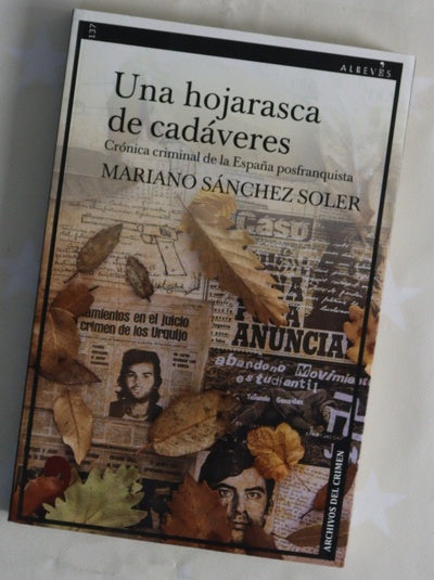 Una hojarasca de cadáveres : crónica criminal de la España posfranquista