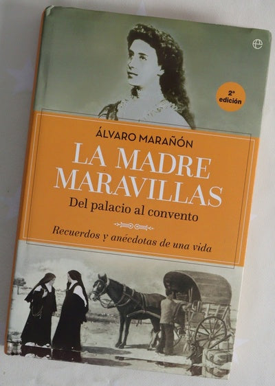 La madre Maravillas : del palacio al convento : recuerdos y anécdotas de una vida
