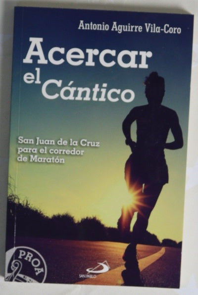 Acercar el cántico : San Juan de la Cruz para el corredor de maratón