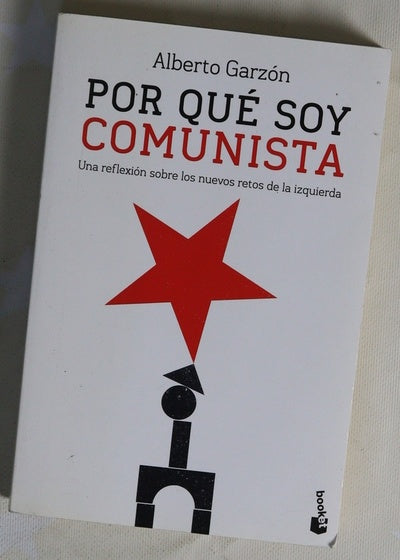 Por qué soy comunista : una reflexión sobre los nuevos retos de la izquierda