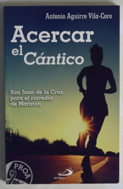 Acercar el cántico : San Juan de la Cruz para el corredor de maratón
