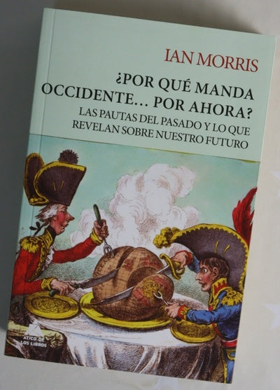 ¿Por qué manda Occidente... por ahora? : las pautas del pasado y lo que revelan sobre nuestro futuro
