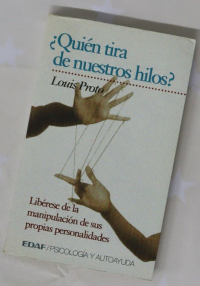 ¿Quién tira de nuestros hilos? libérese de la manipulación de sus propias personalidades