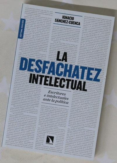 La desfachatez intelectual : escritores e intelectuales ante la política