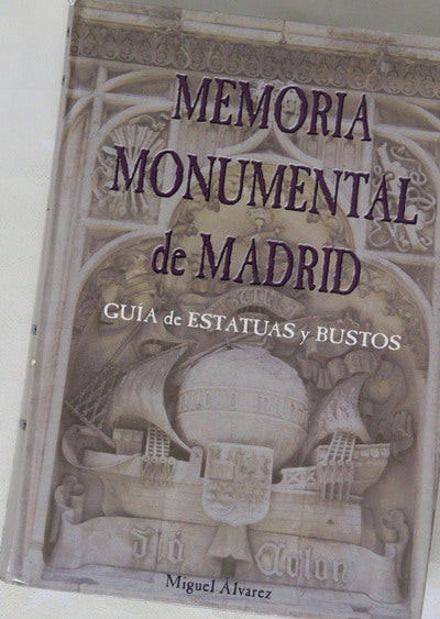 Memoria monumental de Madrid guía de estatuas y bustos