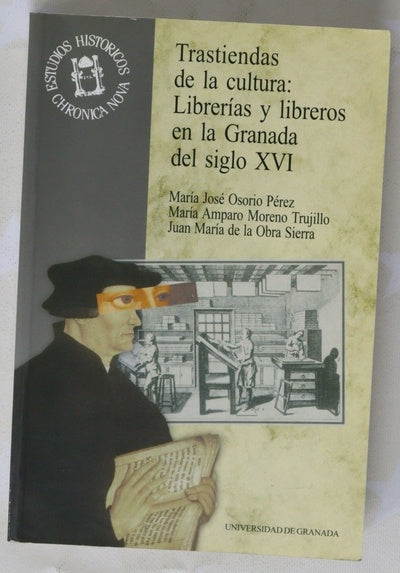 Trastiendas de la cultura librerías y libreros en la Granada del siglo XVI