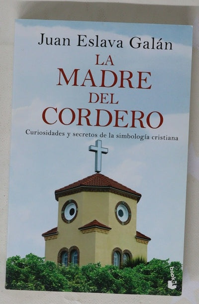 La madre del cordero : curiosidades y secretos de la simbología cristiana