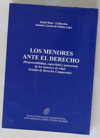 Los menores ante el derecho (responsabilidad, capacidad y autonomía de los menores de edad : estudio de derecho comparado)