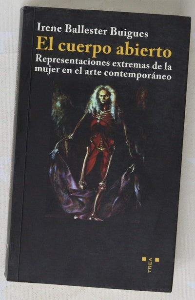 El cuerpo abierto : representaciones extremas de la mujer en el arte contemporáneo