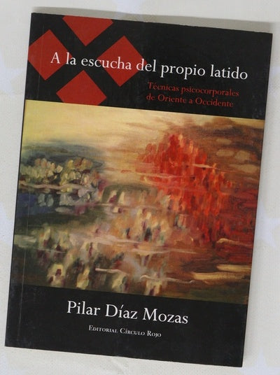 A la escucha del propio latido : técnicas psicocorporales de Oriente a Occidente