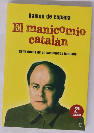 El manicomio catalán : reflexiones de un barcelonés hastiado