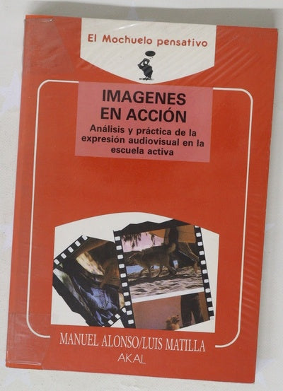 Imágenes en acción análisis y práctica de la expresión audiovisual en la escuela activa