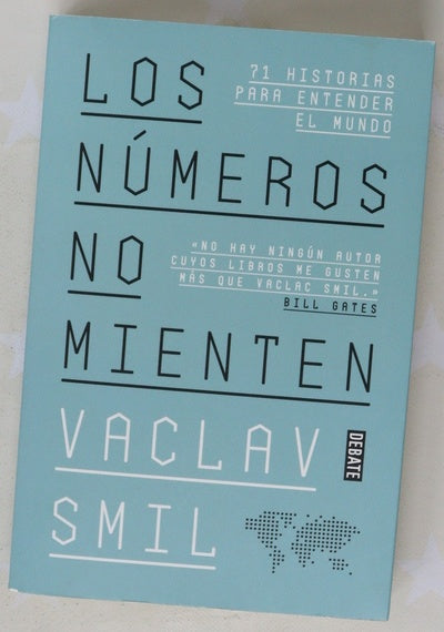 Los números no mienten : 71 historias para entender el mundo