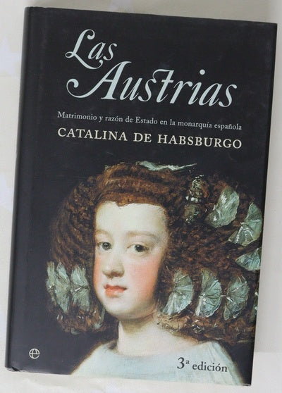 Las Austrias matrimonio y razón de estado en la monarquía española