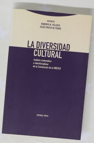 La diversidad cultural : análisis sistemático e interdisciplinar de la Convención de la UNESCO