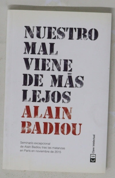 Nuestro mal viene de más lejos : pensar las matanzas del 13 de noviembre y las formas contemporáneas del fascismo