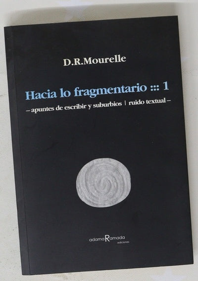 Hacia lo fragmentario-1 apuntes de escribir y suburbios : ruido textual