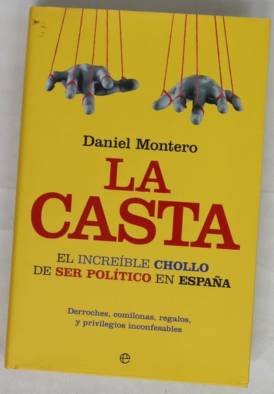 La casta el increible chollo de ser político en España