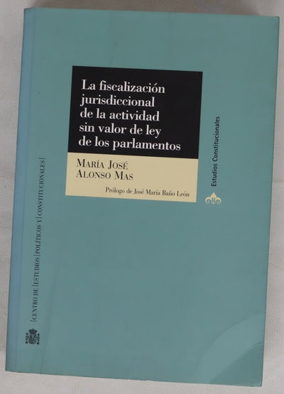La fiscalización jurisdiccional de la actividad sin valor de ley de los parlamentos