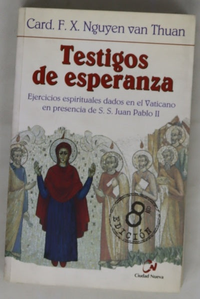 Testigos de esperanza : ejercicios espirituales dados en presencia de S.S. Juan Pablo II : Capilla "Redemptoris Mater", 12-18 marzo 2000