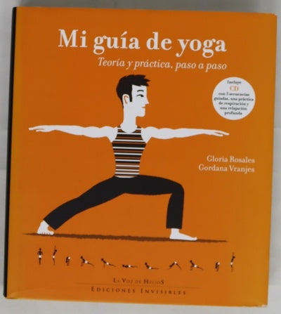 Mi guía de yoga : teoría y práctica, paso a paso