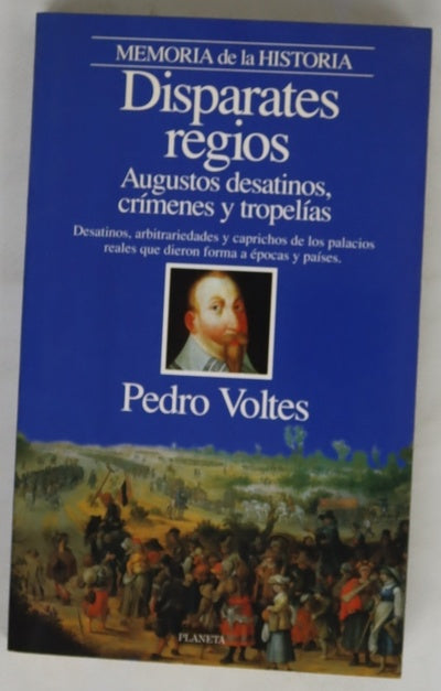 Disparates regios augustos desatinos, crímenes y tropelías
