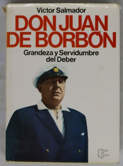 Don Juan de Borbón grandeza y servidumbre del deber
