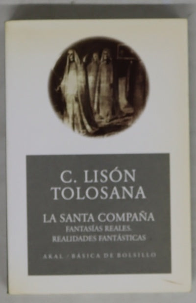 La Santa Compaña : fantasías reales, realidades fantásticas