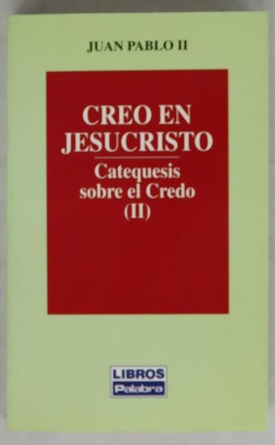 Creo en Jesucristo. Catequesis sobre el Credo, tomo II