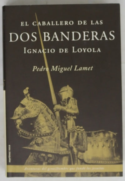 El caballero de las dos banderas Ignacio de Loyola