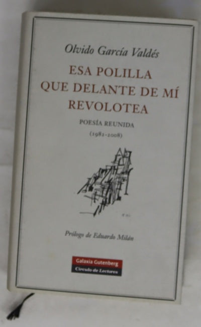 Esa polilla que delante de mí revolotea poesía reunida (1982-2008)