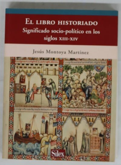 El libro historiado : significado socio-político en los siglos XIII-XIV