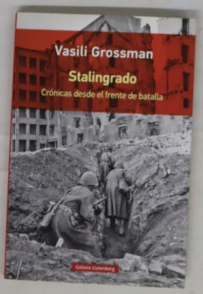 Stalingrado : crónicas desde el frente de batalla
