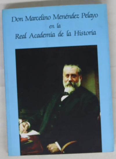 Don Marcelino Menéndez Pelayo en la Real Academia de la Historia [exposición