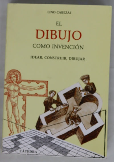 El dibujo como invención idear, construir, dibujar : (en torno al pensamiento gráfico de los tracistas españoles del siglo XVI)