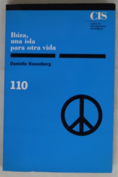 Ibiza, una isla para otra vida inmigrantes utópicos, turismo y cambio cultural