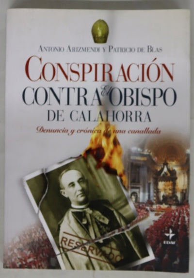 La conspiración contra el obispo de Calahorra denuncia y crónica de una canallada