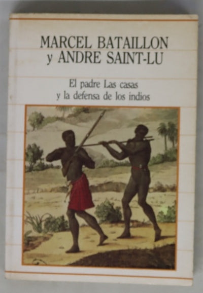 El padre Las Casas y la defensa de los indios