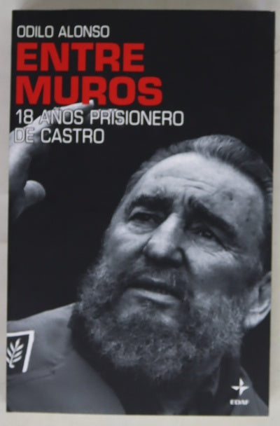 Entre muros 18 años prisionero de Castro
