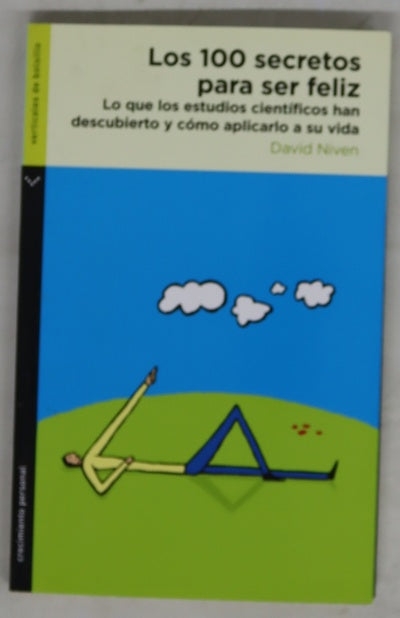 Los 100 secretos para ser feliz lo que los estudios científicos han descubierto y cómo aplicarlo a su vida