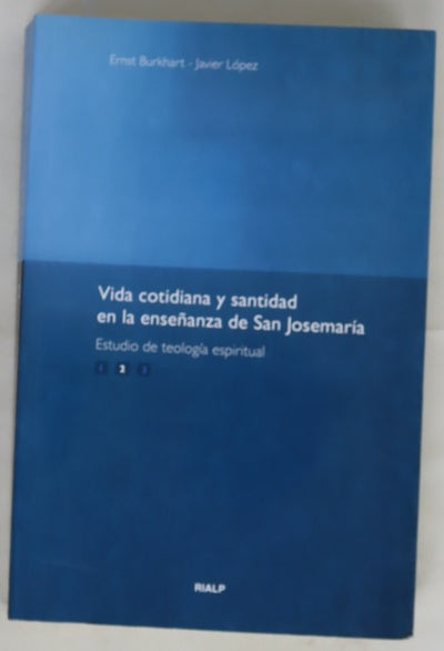Vida cotidiana y santidad en la enseñanza de San Josemaría : estudio de teología espiritual, volumen II