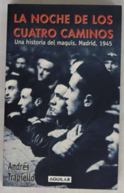 La noche de los Cuatro Caminos una historia del maquis, Madrid, 1945